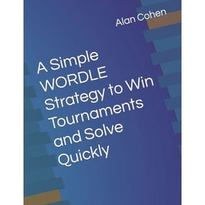 A Simple WORDLE Strategy to Win Tournaments and Solve Quickly (Paperback)
