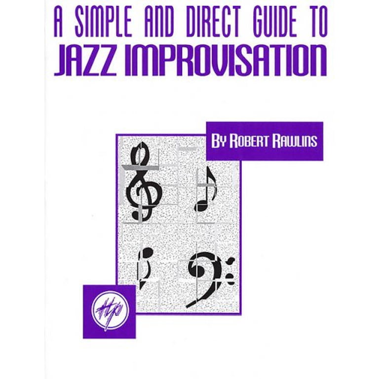 A Simple and Direct Guide to Jazz Improvisation (Paperback 