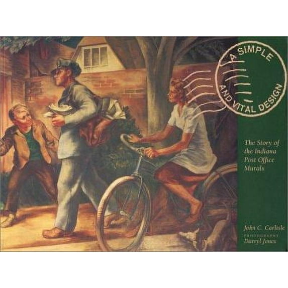 Pre-Owned A Simple and Vital Design: The Story of the Indiana Post Office Murals (Paperback) 087195110X 9780871951106