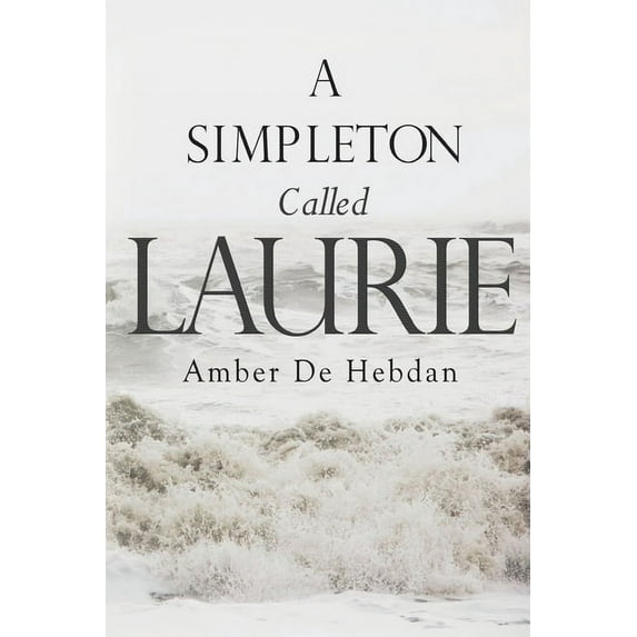 A Simpleton Called Laurie, (Paperback)