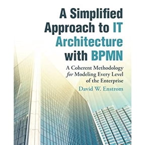 Pre-Owned A Simplified Approach to IT Architecture with BPMN: A Coherent Methodology for Modeling Every Level of the Enterprise (Paperback) 1491784970 9781491784976
