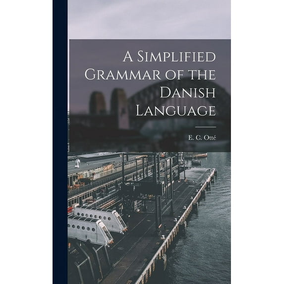 A Simplified Grammar of the Danish Language (Hardcover)