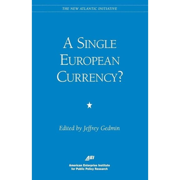 AEI Studies in Policy Reform A Single European Currency?, (Paperback)