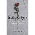 thumbnail image 1 of Pre-Owned A Single Rose: Godly Advice for Single Women (Paperback) 1096340372 9781096340379, 1 of 1