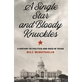 thumbnail image 1 of Pre-Owned A Single Star and Bloody Knuckles: A History of Politics and Race in Texas (The Texas Bookshelf), 9781477310366, 1477310363, Hardcover,, 1 of 1