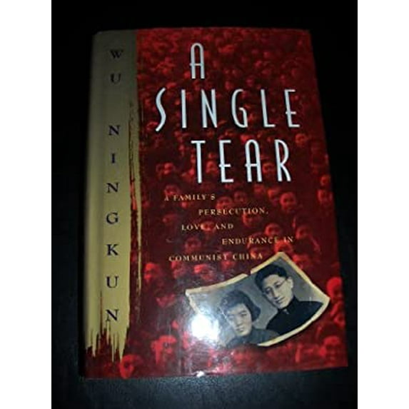 Pre-Owned A Single Tear: A Family's Persecution, Love, and Endurance in Communist China (Hardcover) 0871134942 9780871134943