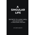 thumbnail image 1 of A Singular Life: Secrets to Living Well With or Without a Traditional Partner, (Paperback), 1 of 1