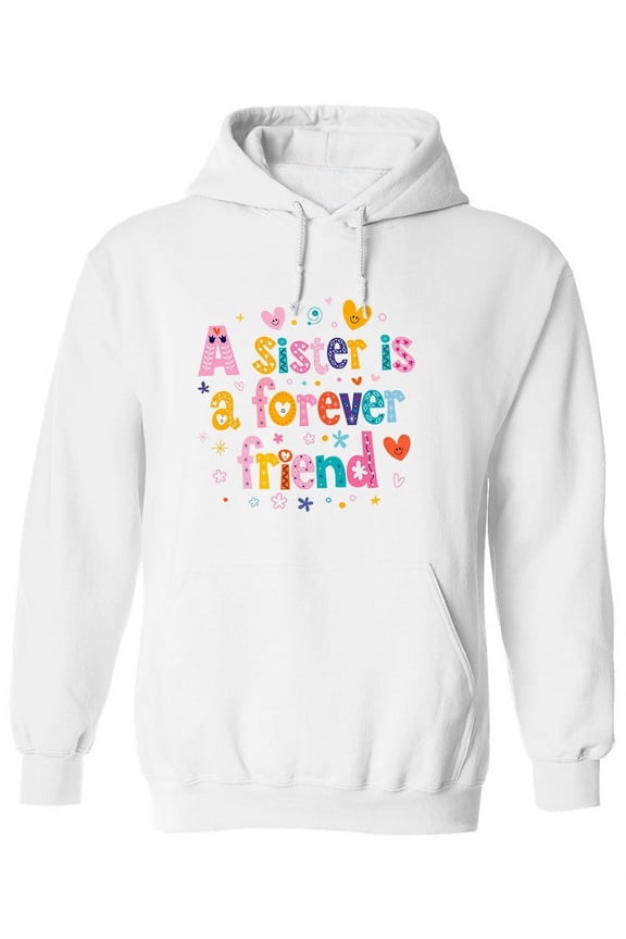 A Sister Is A Forever Friend. Hoodie Women -Image by Shutterstock, Female Large