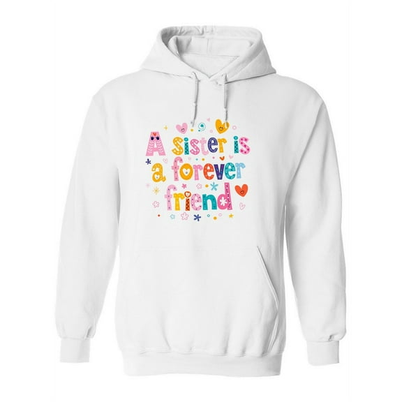 A Sister Is A Forever Friend. Hoodie Women -Image by Shutterstock, Female x-Large