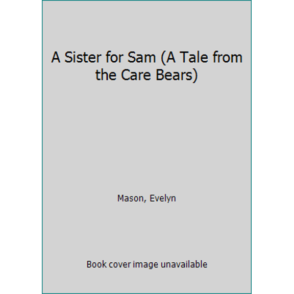 Pre-Owned A Sister for Sam (A Tale from the Care Bears) (Hardcover) 0910313032 9780910313032