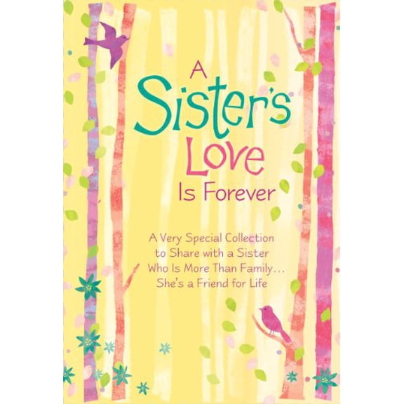 Pre-Owned A Sister's Love Is Forever: A Very Special Collection to Share With a Sister Who Is More Than Family... She's a Friend for Life (Paperback) 1598426222 9781598426229