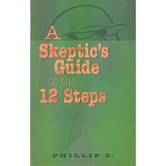 Pre-Owned A Skeptic's Guide to the 12 Steps (Paperback) 0894867229 9780894867224