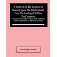 thumbnail image 1 of A Sketch Of All The Invasions Or Descents Upon The British Islands, From The Landing Of William The Conqueror: Translate, (Paperback), 1 of 1
