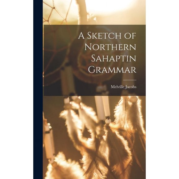 A Sketch of Northern Sahaptin Grammar, (Hardcover)