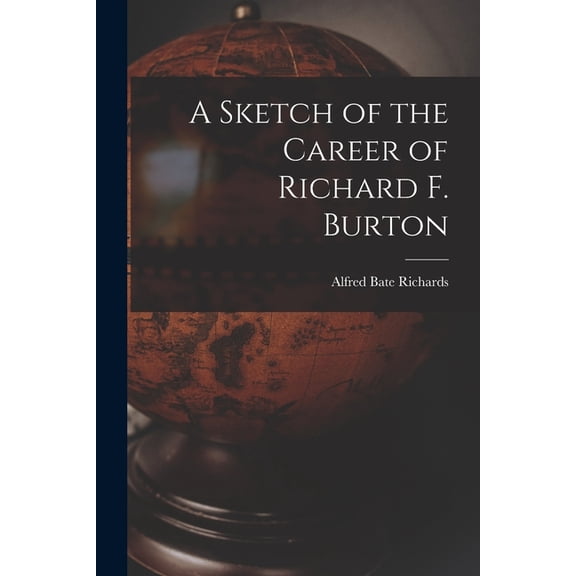 A Sketch of the Career of Richard F. Burton, (Paperback)