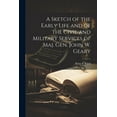 thumbnail image 1 of A Sketch of the Early Life and of the Civil and Military Services of Maj. Gen. John W. Geary (Paperback), 1 of 1