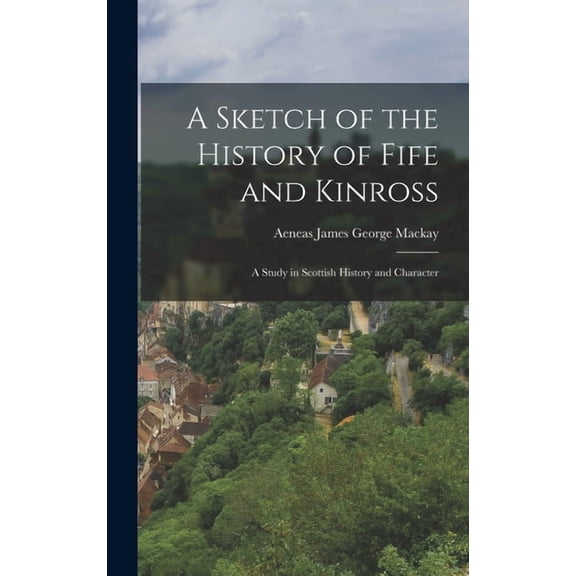 A Sketch of the History of Fife and Kinross (Hardcover)