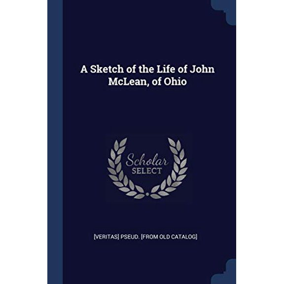 A Sketch of the Life of John McLean, of Ohio (Paperback)