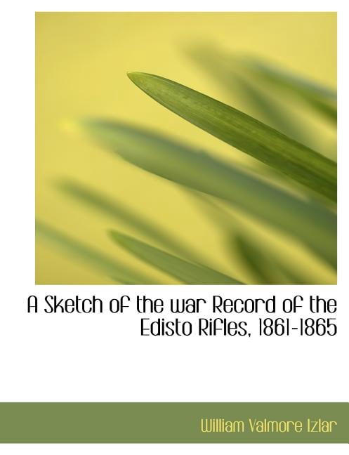 A Sketch of the War Record of the Edisto Rifles, 1861-1865 (Paperback)
