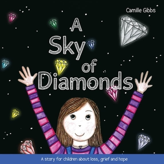 Pre-Owned A Sky of Diamonds: A Story for Children about Loss, Grief and Hope (Paperback 9781839977039) by Camille Gibbs