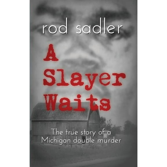 A Slayer Waits: The true story of a Michigan double murder, (Paperback)