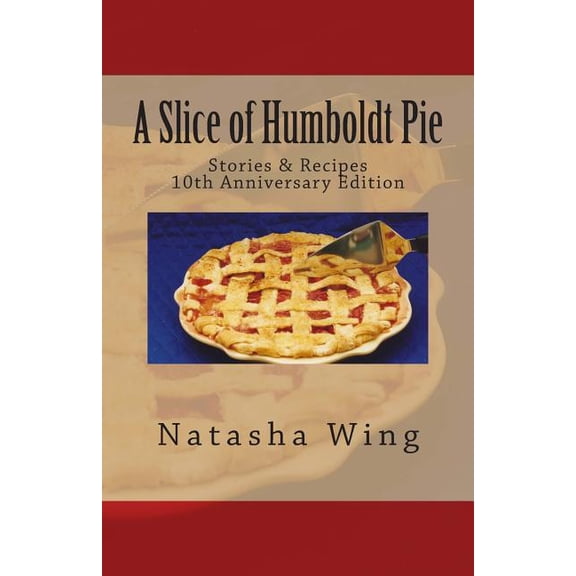 A Slice of Humboldt Pie: 10th Anniversary Edition, (Paperback)
