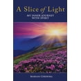 thumbnail image 1 of A Slice of Light: My Inner Journey With Spirit, (Paperback), 1 of 1