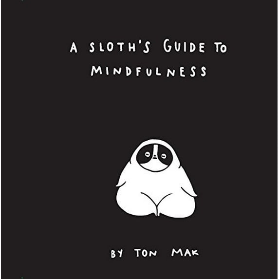 Pre-Owned A Sloth's Guide to Mindfulness (Hardcover) 1452169462 9781452169460