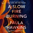 thumbnail image 1 of Pre-Owned A Slow Fire Burning (Audiobook 9780593453155) by Paula Hawkins, Rosamund Pike, 1 of 1
