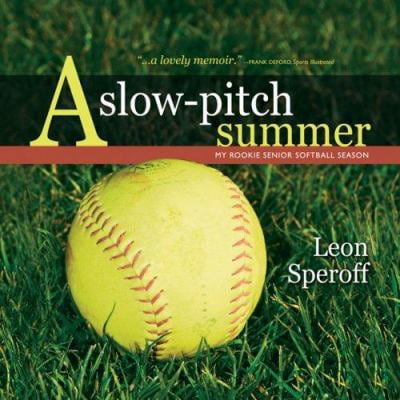 Pre-Owned A Slow-Pitch Summer: My Rookie Senior Softball Season (Hardcover) 0974568694 9780974568690