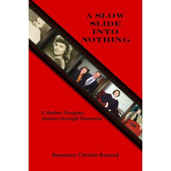 Pre-Owned A Slow Slide Into Nothing: A Mother Daughter Journey through Dementia (Paperback) 0990835804 9780990835806