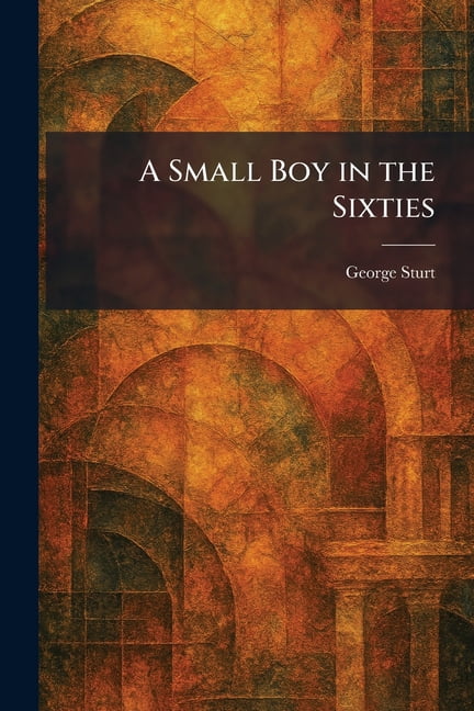 A Small Boy in the Sixties, (Paperback)