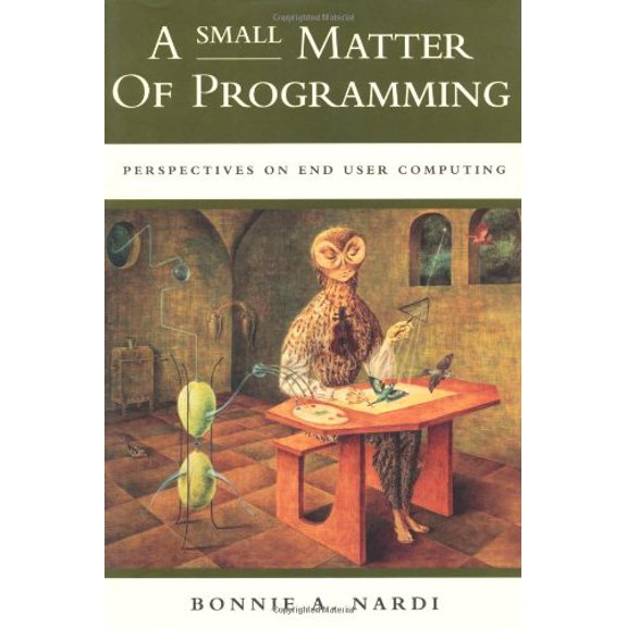 Pre-Owned A Small Matter of Programming: Perspectives on End User Computing (Hardcover) 0262140535 9780262140539