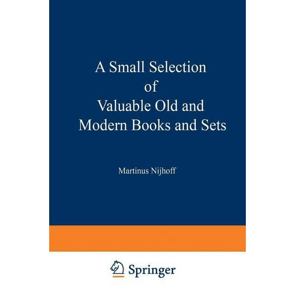A Small Selection of Valuable Old and Modern Books and Sets: From the Stock of Martinus Nijhoff Bookseller, (Paperback)