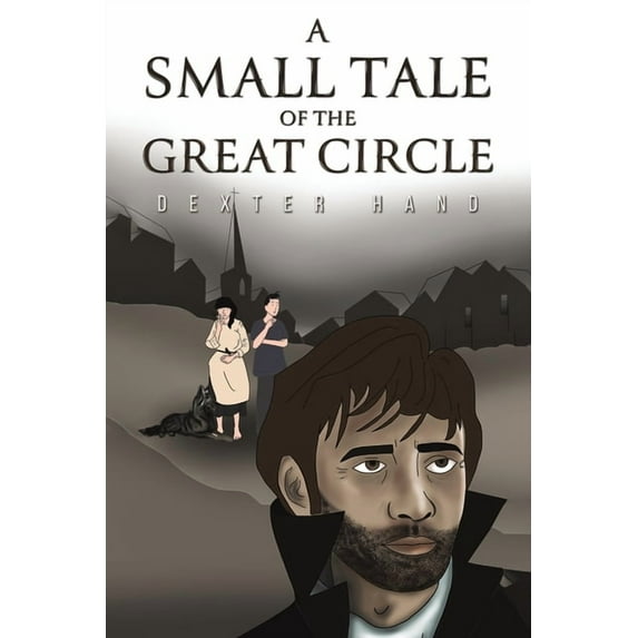 A Small Tale of the Great Circle Dexter Hand (Paperback)