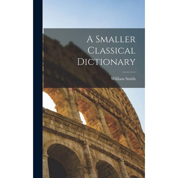A Smaller Classical Dictionary, (Hardcover)