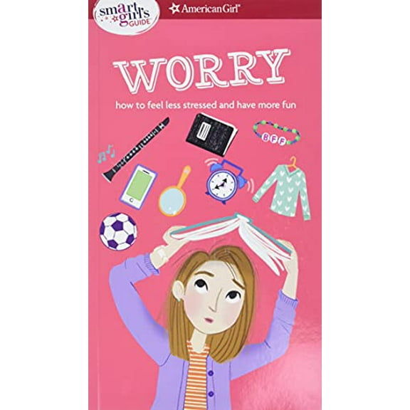 Pre-Owned A Smart Girl's Guide: Worry: How to Feel Less Stressed and Have More Fun (Paperback) 1609587456 9781609587451