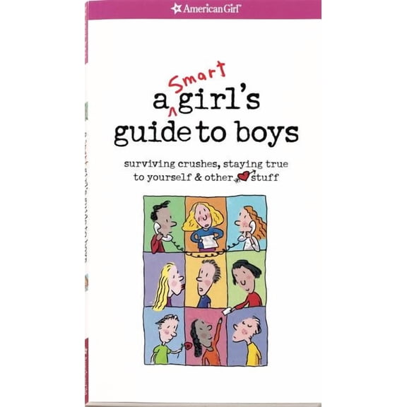 A Smart Girl's Guide to Boys: Surviving Crushes, Staying True to Yourself, & Other (Heart) Stuff (Paperback) by Nancy Holyoke