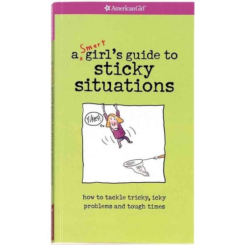A Smart Girl's Guide to Sticky Situations: How to Tackle Tricky, Icky Problems and Tough Times. - image 1 of 1