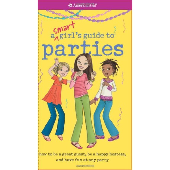 Pre-Owned A Smart Girl's Guide to Parties: How to be a Great Guest, Be a Happy Hostess, and Have Fun at Any Kind of Party (Paperback) 1593696450 9781593696450