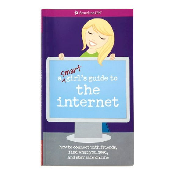 Pre-Owned A Smart Girl's Guide to the Internet: How to Connect with friends, find what you need, and stay safe online (American Girl Library) (Paperback) 1593695993 9781593695996