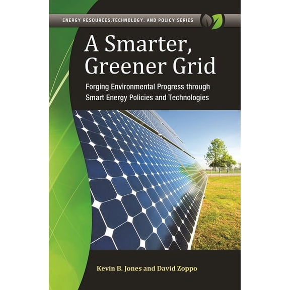 A Smarter, Greener Grid: Forging Environmental Progress through Smart Energy Policies and Technologies, (Hardcover)