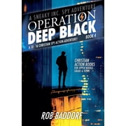 A Sneaky Inc. Spy Adventure Operation Deep Black A 10 - 16 Christian Spy Action-Adventure! Book 4, Book 4, Paperback