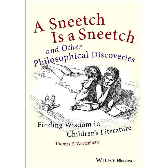 A Sneetch Is a Sneetch and Other Philosophical Discoveries: Finding Wisdom in Children's Literature, (Hardcover)