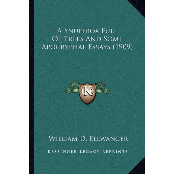 A Snuffbox Full Of Trees And Some Apocryphal Essays (1909) (Paperback)