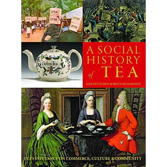 Pre-Owned A Social History of Tea: Tea's Influence on Commerce, Culture & Community (Paperback) 0983610622 9780983610625
