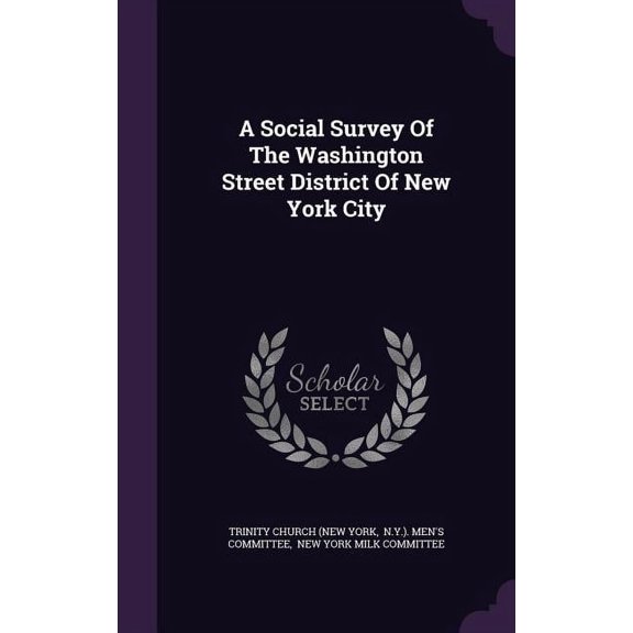 A Social Survey Of The Washington Street District Of New York City (Hardcover)