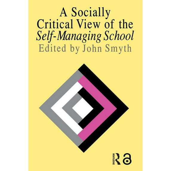 A Socially Critical View Of The Self-Managing School, (Paperback)