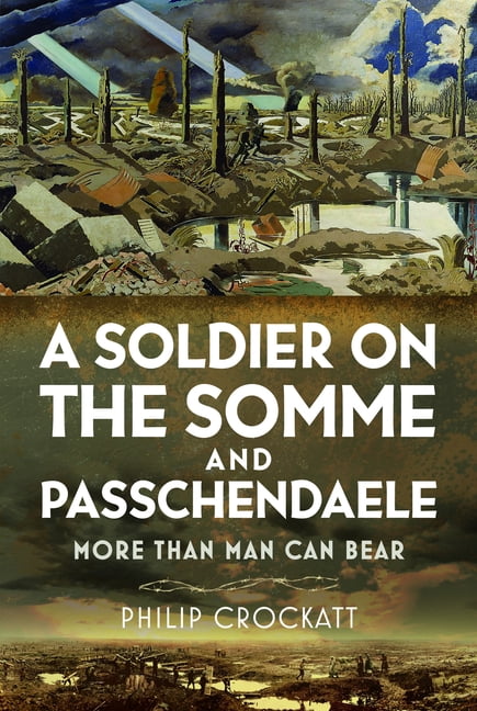 A Soldier on the Somme and Passchendaele: More Than Man Can Bear, (Hardcover)