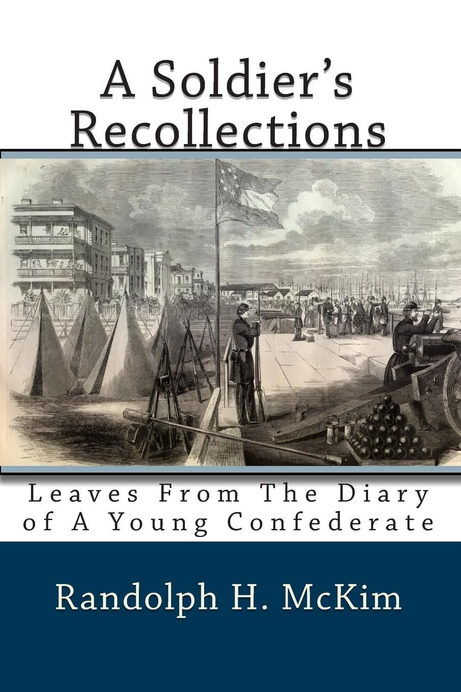 A Soldier's Recollections: Leaves from the Diary of a Young Confederate
